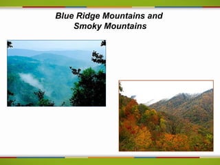 Blue Ridge Mountains and
    Smoky Mountains
 