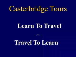 Casterbridge Tours ,[object Object],[object Object],[object Object]