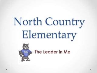 North Country
 Elementary
   The Leader in Me
 