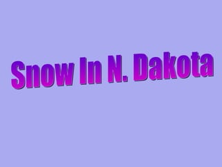 Snow In N. Dakota 