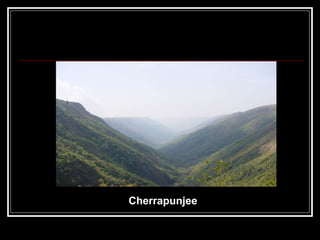Cherrapunjee 