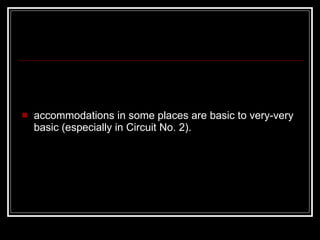 accommodations in some places are basic to very-very basic (especially in Circuit No. 2). 