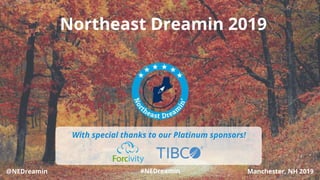 Manchester, NH 2019@NEDreamin #NEDreamin
With special thanks to our Platinum sponsors!
Northeast Dreamin 2019
 