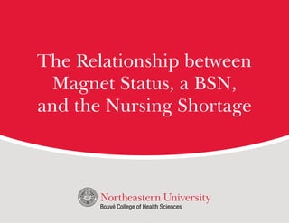 The Relationship between
Magnet Status, a BSN,
and the Nursing Shortage
 