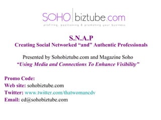 S.N.A.P Creating Social Networked “and” Authentic Professionals ,[object Object],[object Object],[object Object],[object Object],[object Object],[object Object]