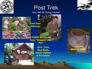 Post Trek Hey We’re Going Home! I KNEW we should have “Soaped” that Pot! Final Gear Cleanup Ahh!  Cars, Real Beds, Clean Clothes & Porcelain! … and No More of THIS ! 