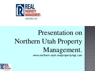 Presentation on
Northern Utah Property
         Management.
     www.northern-utah.realpropertymgt.com
 