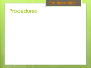 Procedures
Southern Blot
 