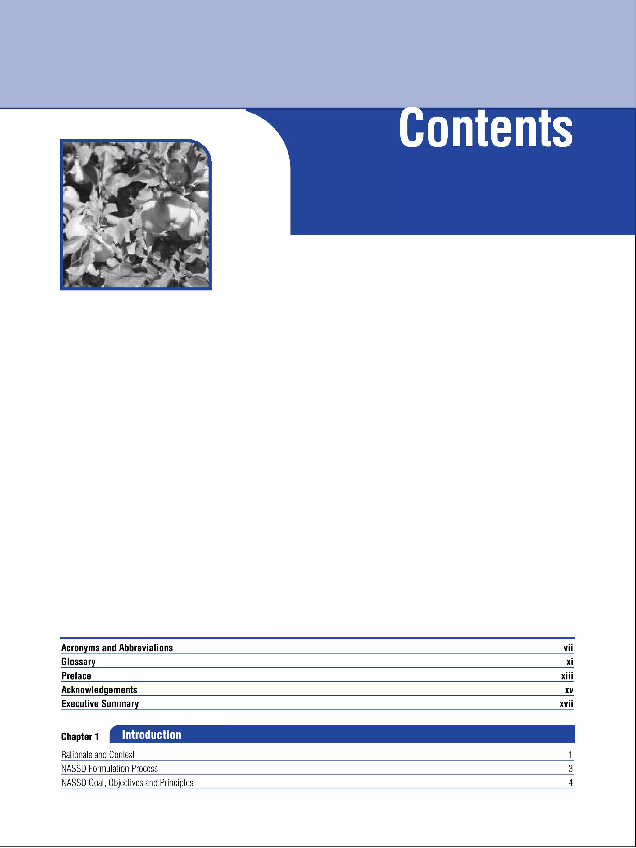 Contents
iii
Acronyms and Abbreviations vii
Glossary xi
Preface xiii
Acknowledgements xv
Executive Summary xvii
Rationale and Context 1
NASSD Formulation Process 3
NASSD Goal, Objectives and Principles 4
IntroductionChapter 1
 