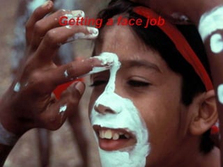 Getting a face job