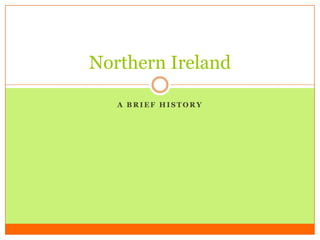 A brief history Northern Ireland 