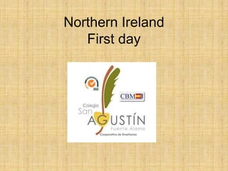 Northern Ireland
First day
 
