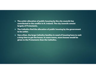 Unfair Allocation of
Public Housing
by
The City Councils
(largely Protestants)
 