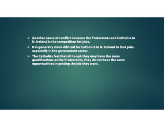 Very often, the large
Catholics families in
need of housing
have to wait a long
time to get the
house.
In some towns, more
houses would be
given to the
Protestants than the
Catholics.
 