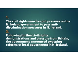 In the education
system of N. Ireland,
Protestants attend
the fully-funded
public schools while
the Catholics attend
the private schools.
 