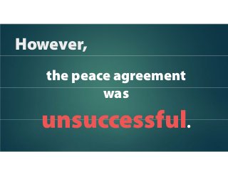 the peace agreement
was
unsuccessful.
However,
 