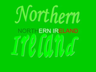 NORTHERN IRELAND
 
