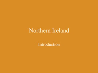 Northern Ireland

   Introduction
 