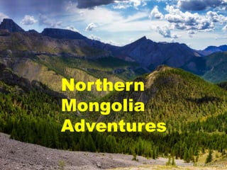 Northern
Mongolia
Adventures
 