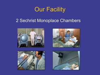Our Facility 2 Sechrist Monoplace Chambers 