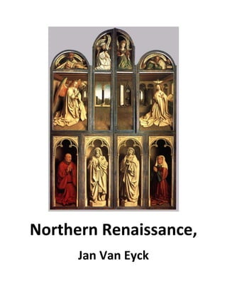 Northern Renaissance,
      Jan Van Eyck
 