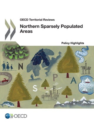 OECD Territorial Reviews
Northern Sparsely Populated
Areas
OECD Territorial Reviews
Northern Sparsely Populated Areas
This...