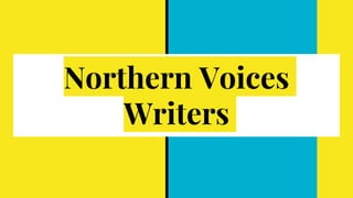Northern Voices
Writers
 