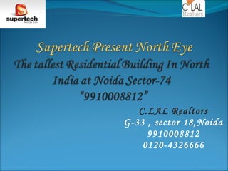 C.LAL Realtors G-33 , sector 18,Noida 9910008812 0120-4326666 
