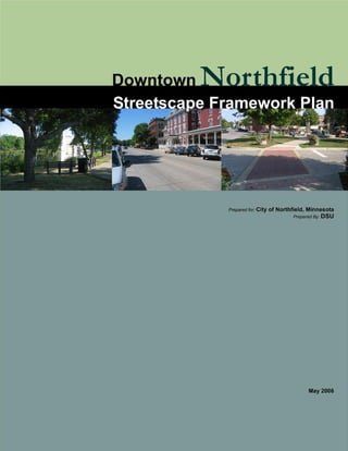 Downtown Northﬁeld Streetscape Framework Plan
                                                 1
                                      May 2006
