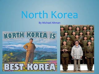North Korea
   By Michael Altman
 