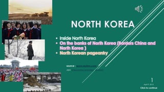 • Inside North Korea




     source : www.reuters.com
     pps: chieuquetoi, bachkien, vinhbinh




                                                       1
                                               April 9, 2013

                                            Click to continue
 