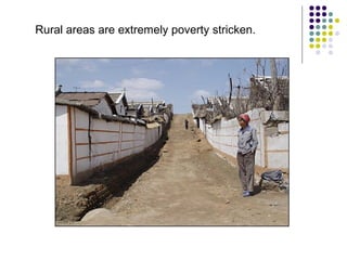 Rural areas are extremely poverty stricken.
 