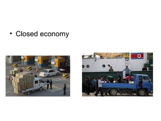 • Closed economy
 