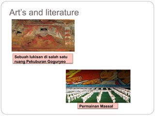 Art’s and literature
Sebuah lukisan di salah satu
ruang Pekuburan Goguryeo
Permainan Massal
 