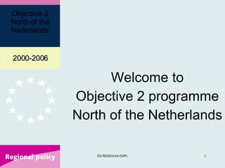 Welcome to Objective 2 programme North of the Netherlands 