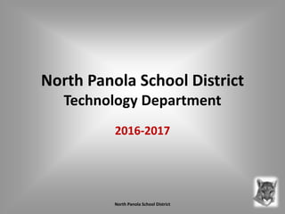 North Panola School District
Technology Department
2016-2017
North Panola School District
 