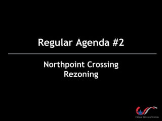 Regular Agenda #2
Northpoint Crossing
Rezoning

 