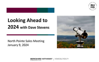 Looking Ahead to
2024 with Dave Stevens
North Pointe Sales Meeting
January 9, 2024
 