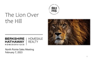 North Pointe Sales Meeting
The Lion Over
the Hill
1
February 7, 2023
 