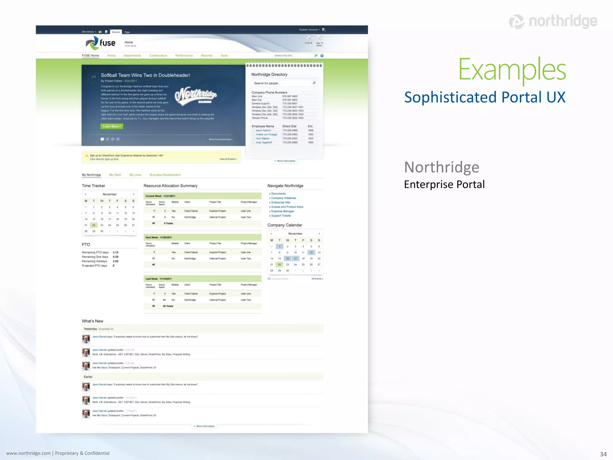 Examples
                                                  Sophisticated Portal UX



                                                  Northridge
                                                  Enterprise Portal




www.northridge.com | Proprietary & Confidential                             34
 