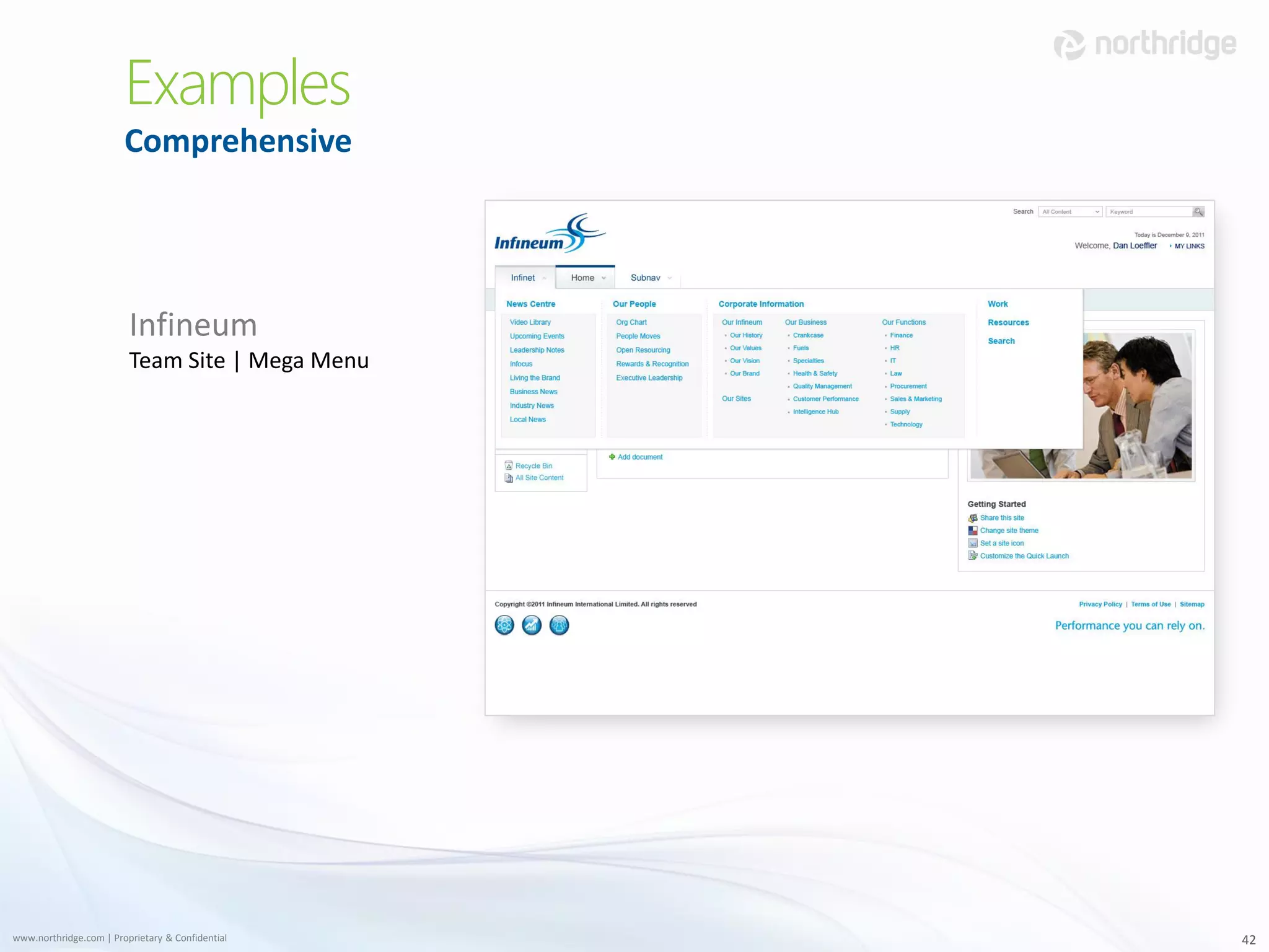 Examples
                        Comprehensive




                         Infineum
                         Team Site | Mega Menu




www.northridge.com | Proprietary & Confidential   42
 