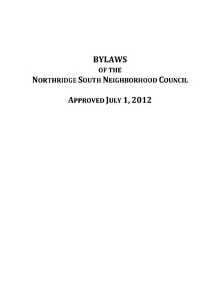 BYLAWS
OF THE
NORTHRIDGE SOUTH NEIGHBORHOOD COUNCIL

APPROVED JANUARY 26, 2014

 