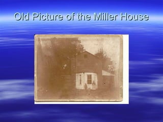 Old Picture of the Miller House

 
