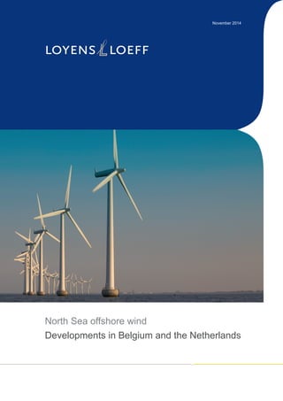 November 2014 
North Sea offshore wind 
Developments in Belgium and the Netherlands 
 