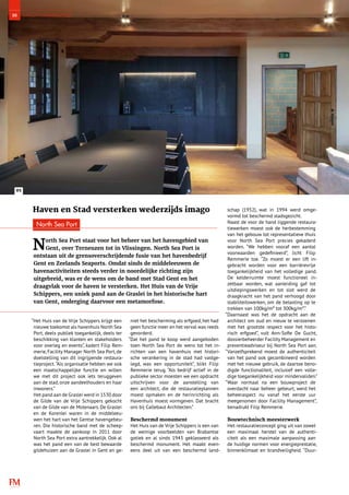 “Het Huis van de Vrije Schippers krijgt een
nieuwe toekomst als havenhuis North Sea
Port, deels publiek toegankelijk, deels ter
beschikking van klanten en stakeholders
voor overleg en events”, kadert Filip Rem-
merie, Facility Manager North Sea Port, de
doelstelling van dit ingrijpende restaura-
tieproject.“Als organisatie hebben we ook
een maatschappelijke functie en willen
we met dit project ook iets teruggeven
aan de stad, onze aandeelhouders en haar
inwoners.”
Het pand aan de Graslei werd in 1530door
de Gilde van de Vrije Schippers gekocht
van de Gilde van de Molenaars. De Graslei
en de Korenlei waren in de middeleeu-
wen het hart van het Gentse havengebeu-
ren. Die historische band met de scheep-
vaart maakte de aankoop in 2011 door
North Sea Port extra aantrekkelijk. Ook al
was het pand een van de best bewaarde
gildehuizen aan de Graslei in Gent en ge-
niet het bescherming als erfgoed, het had
geen functie meer en het verval was reeds
gevorderd.
“Dat het pand te koop werd aangeboden
toen North Sea Port de wens tot het in-
richten van een havenhuis met histori-
sche verankering in de stad had vastge-
legd, was een opportuniteit”, blikt Filip
Remmerie terug. “Als bedrijf actief in de
publieke sector moesten we een opdracht
uitschrijven voor de aanstelling van
een architect, die de restauratieplannen
moest opmaken en de herinrichting als
Havenhuis moest vormgeven. Dat bracht
ons bij Callebaut Architecten.”
Beschermd monument
Het Huis van de Vrije Schippers is een van
de weinige voorbeelden van Brabantse
gotiek en al sinds 1943 geklasseerd als
beschermd monument. Het maakt even-
eens deel uit van een beschermd land-
schap (1952), wat in 1994 werd omge-
vormd tot beschermd stadsgezicht.
Naast de voor de hand liggende restaura-
tiewerken moest ook de herbestemming
van het gebouw tot representatieve thuis
voor North Sea Port precies gekaderd
worden. “We hebben vooraf een aantal
voorwaarden gedefinieerd”, licht Filip
Remmerie toe. “Zo moest er een lift in-
gebracht worden voor een barrièrevrije
toegankelijkheid van het volledige pand.
De kelderruimte moest functioneel in-
zetbaar worden, wat aanleiding gaf tot
uitdiepingswerken en tot slot werd de
draagkracht van het pand verhoogd door
stabiliteitswerken, om de belasting op te
trekken van 100kg/m² tot 300kg/m².”
“Daarnaast was het de opdracht aan de
architect om oud en nieuw te verzoenen
met het grootste respect voor het histo-
risch erfgoed”, vult Ann-Sofie De Gucht,
dossierbeheerder Facility Management en
preventieadviseur bij North Sea Port aan.
“Vanzelfsprekend moest de authenticiteit
van het pand ook gecombineerd worden
met het nieuwe gebruik, de daartoe beno-
digde functionaliteit, inclusief een volle-
dige toegankelijkheid voor mindervaliden.”
“Waar normaal na een bouwproject de
overdacht naar beheer gebeurt, werd het
beheeraspect nu vanaf het eerste uur
meegenomen door Facility Management”,
benadrukt Filip Remmerie.
Bouwtechnisch meesterwerk
Het restauratieconcept ging uit van zowel
een maximaal herstel van de authenti-
citeit als een maximale aanpassing aan
de huidige normen voor energieprestatie,
binnenklimaat en brandveiligheid. “Duur-
Haven en Stad versterken wederzijds imago
North Sea Port
North Sea Port staat voor het beheer van het havengebied van
Gent, over Terneuzen tot in Vlissingen. North Sea Port is
ontstaan uit de grensoverschrijdende fusie van het havenbedrijf
Gent en Zeelands Seaports. Omdat sinds de middeleeuwen de
havenactiviteiten steeds verder in noordelijke richting zijn
uitgebreid, was er de wens om de band met Stad Gent en het
draagvlak voor de haven te versterken. Het Huis van de Vrije
Schippers, een uniek pand aan de Graslei in het historische hart
van Gent, onderging daarvoor een metamorfose.
30 FACILITY AWARDS 2019
01
 