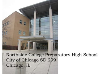 Northside College Preparatory High School
City of Chicago SD 299
Chicago, IL
 