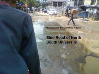 Photography by Mahmud Hasan Side Road of North South University  