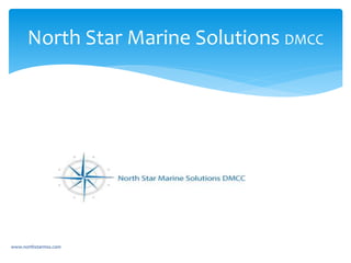 North Star Marine Solutions DMCC
www.northstarmss.com
 