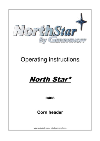 Operating instructions
North Star*
0408
Corn header
www.geringhoff.com ● info@geringhoff.com
 