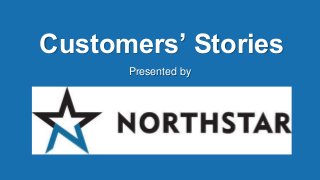 Customers’ Stories
Presented by
 